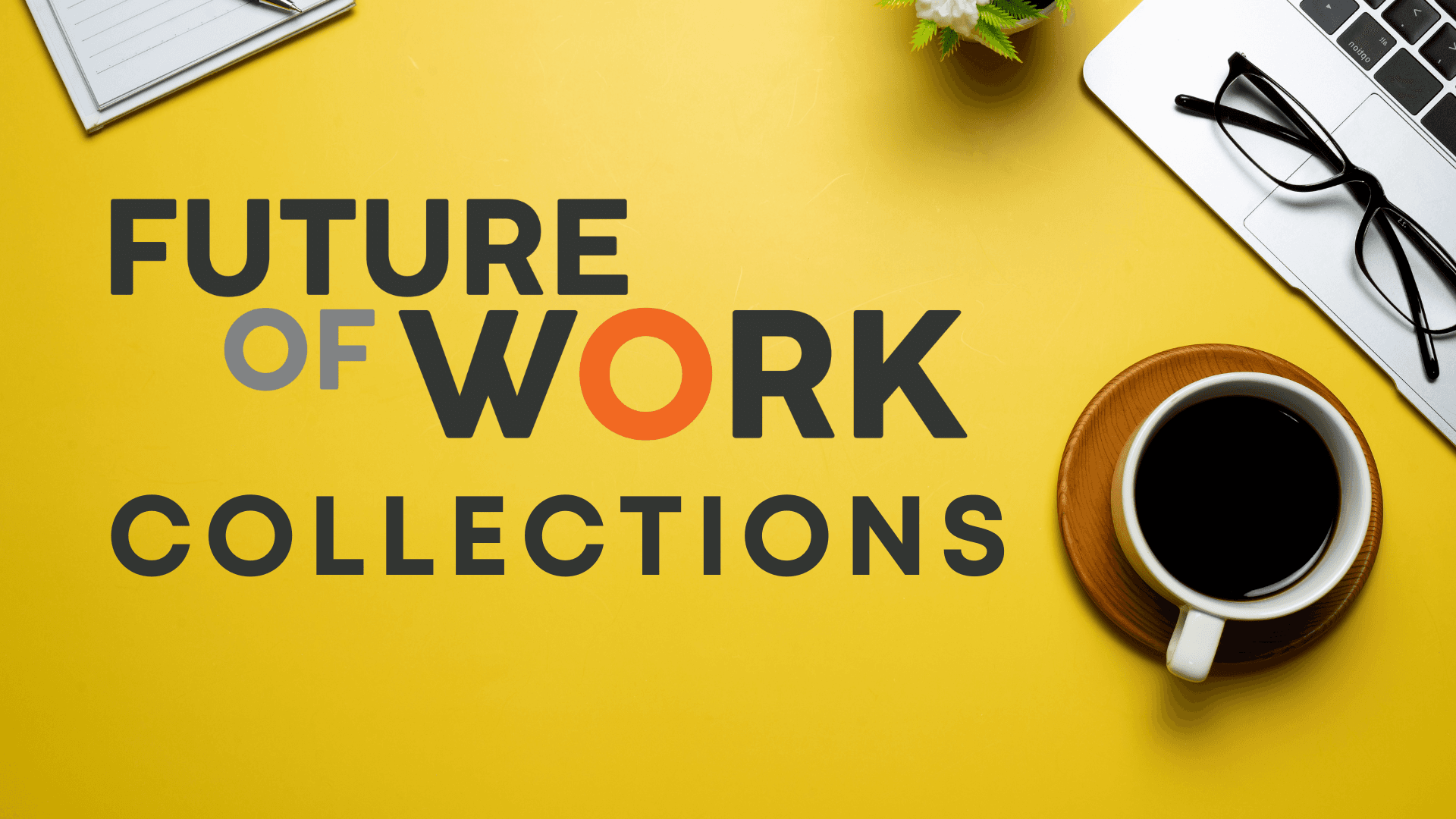 Future of Work Collections