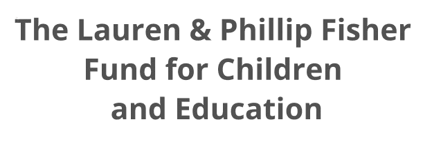 l-p-f-e The Lauren & Phillip Fisher Fund for Children and Education