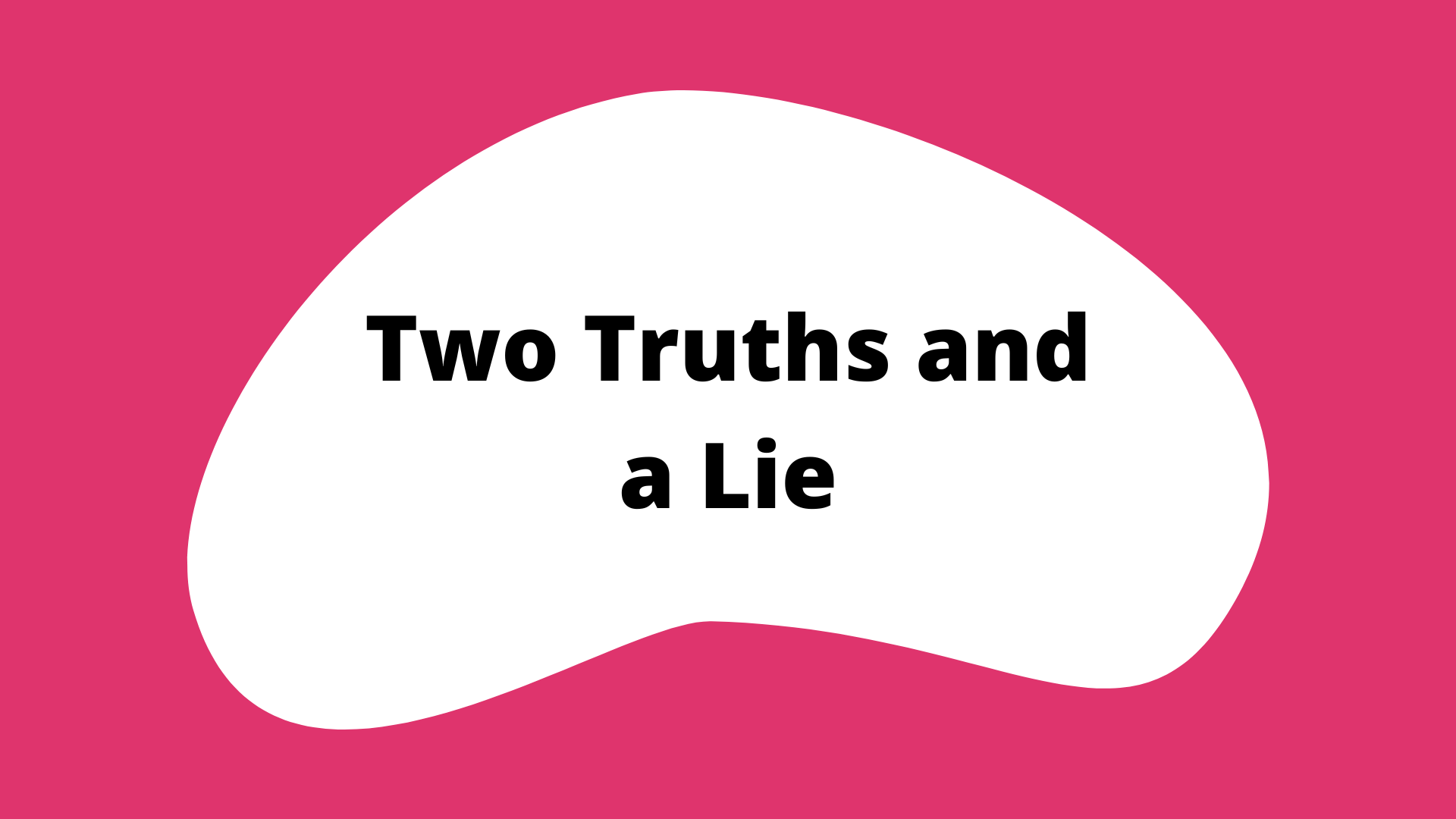 "2 truths and a lie" activity button. A pink square with a white blob in the center. The title is in the blob.