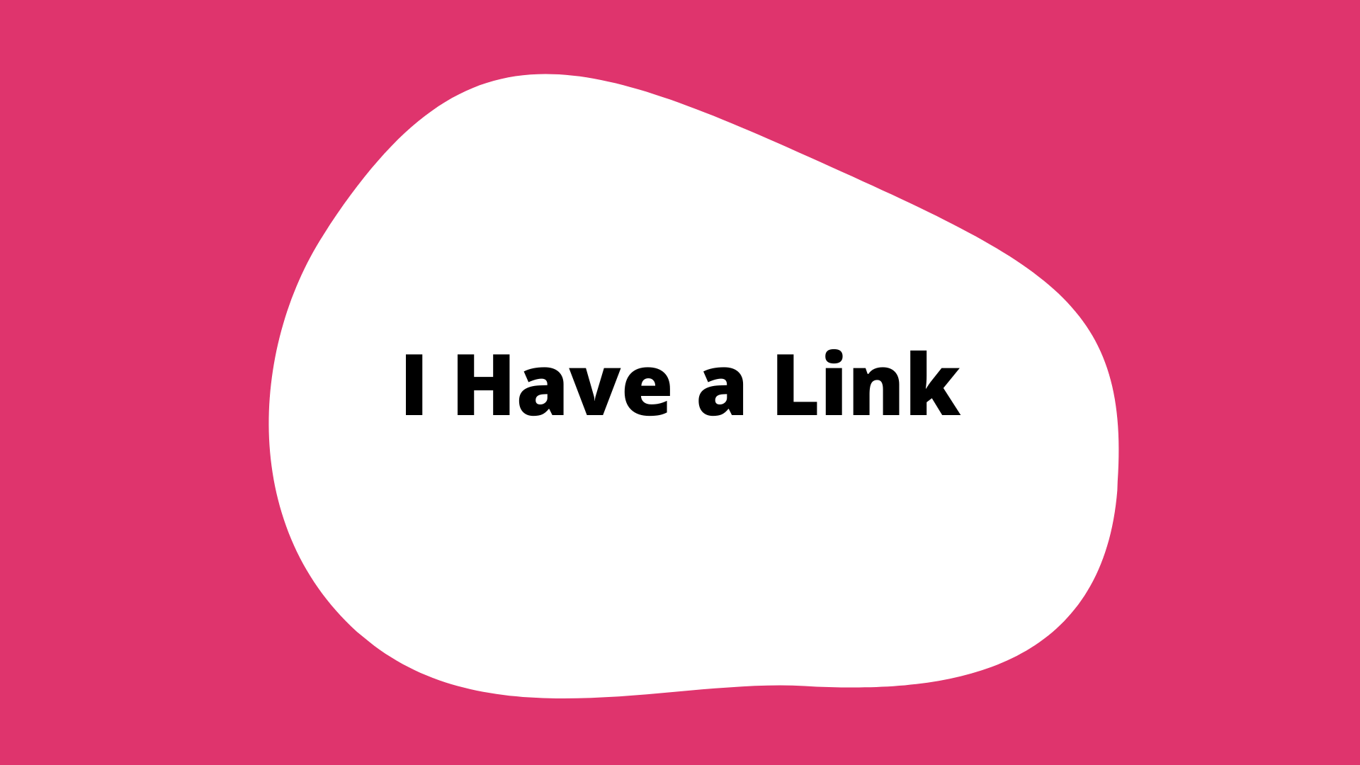"I Have a Link" activity button. A pink square with a white blob in the center. the title is in the blob.