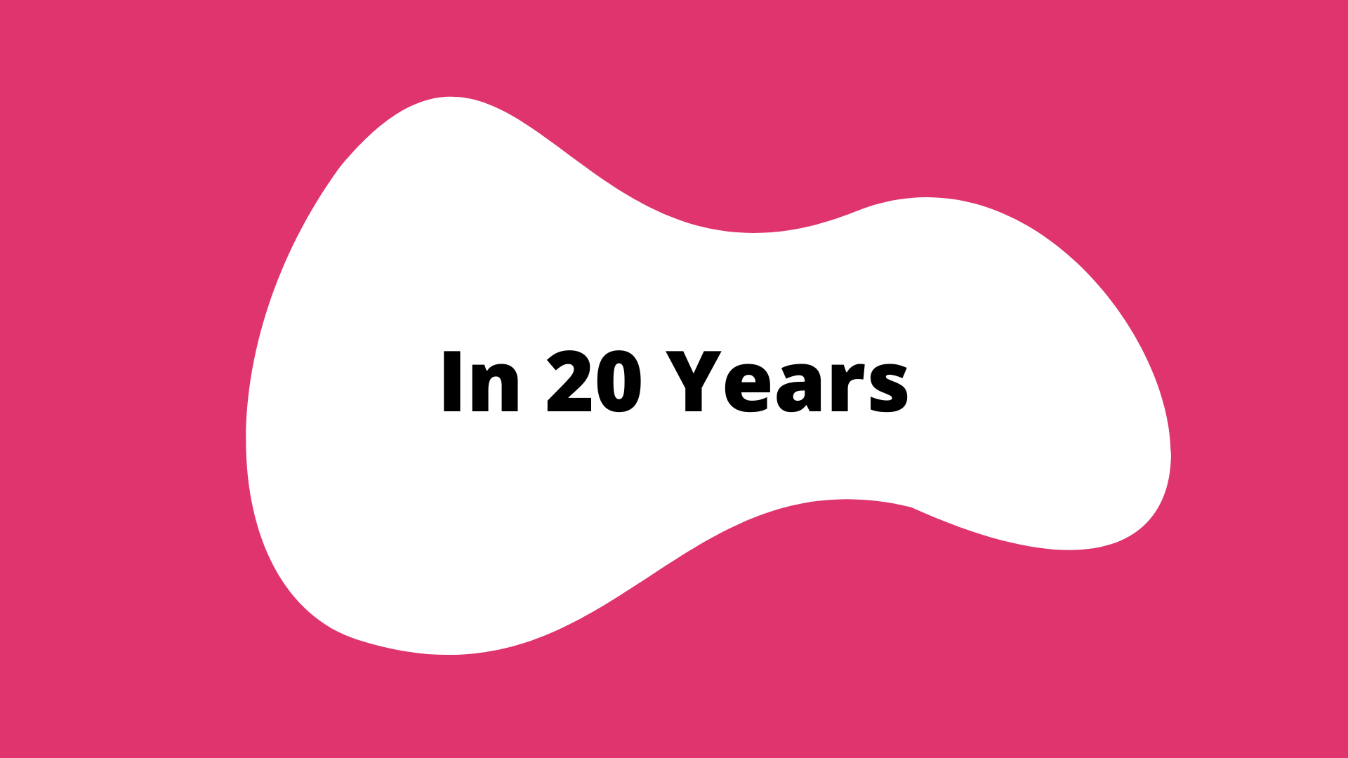 "In 20 Years" activity button. A pink square with a white blob in the center. The title is in the blob.