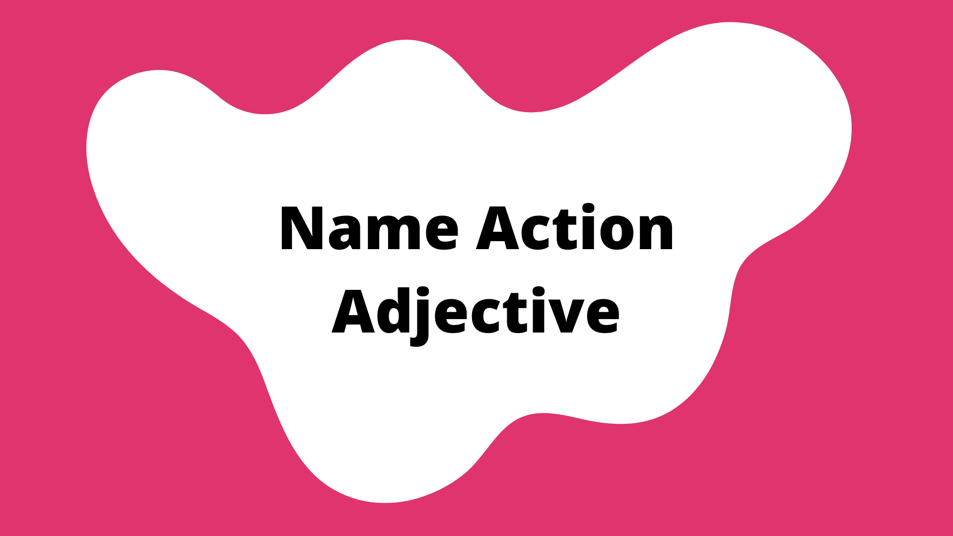 "Name Action Adjective" activity button. A pink square with a white blob in the center. The title is in the blob.