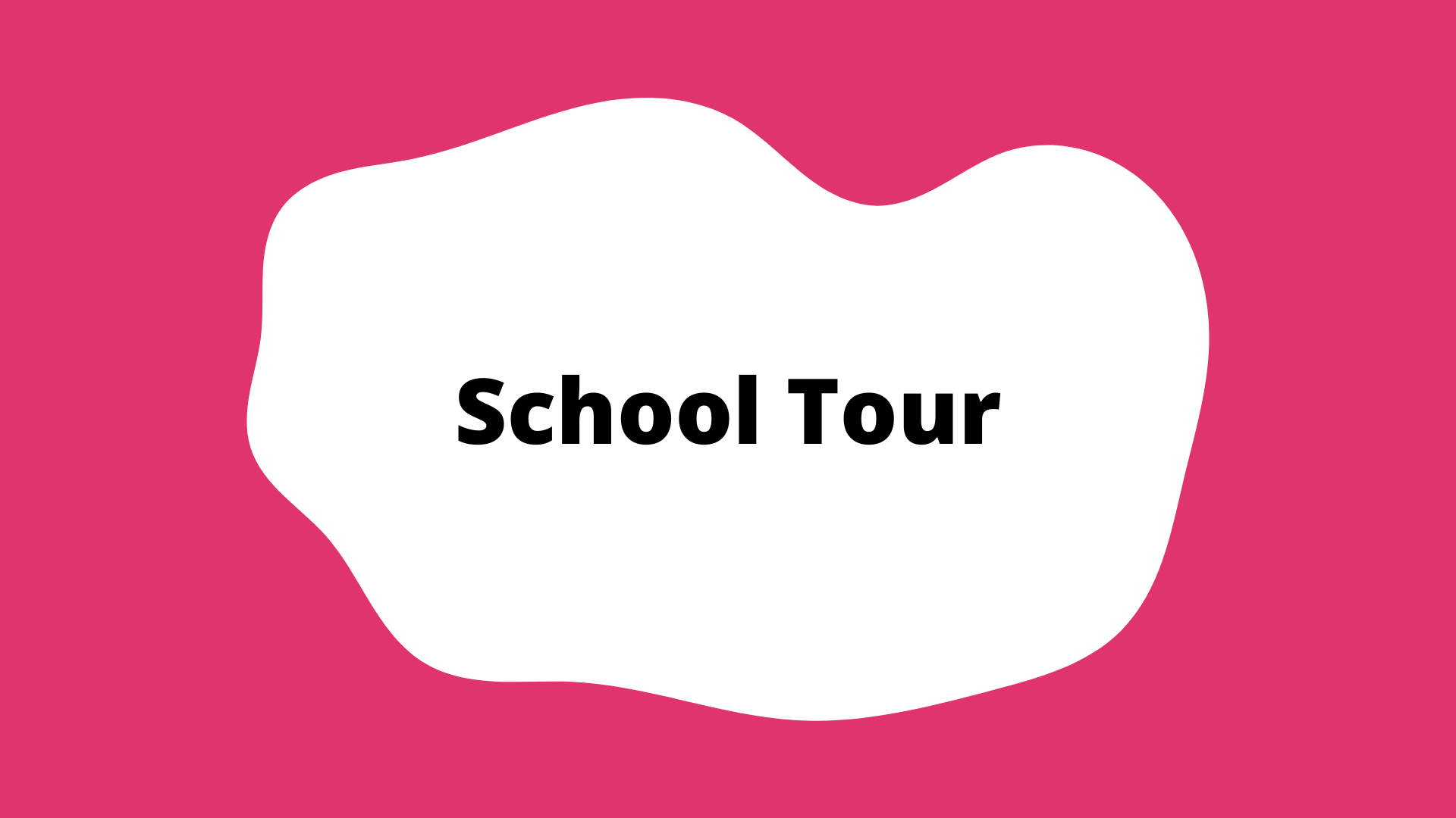 "School Tour" activity button. A pink square with a white blob in the center. The title is in the blob.