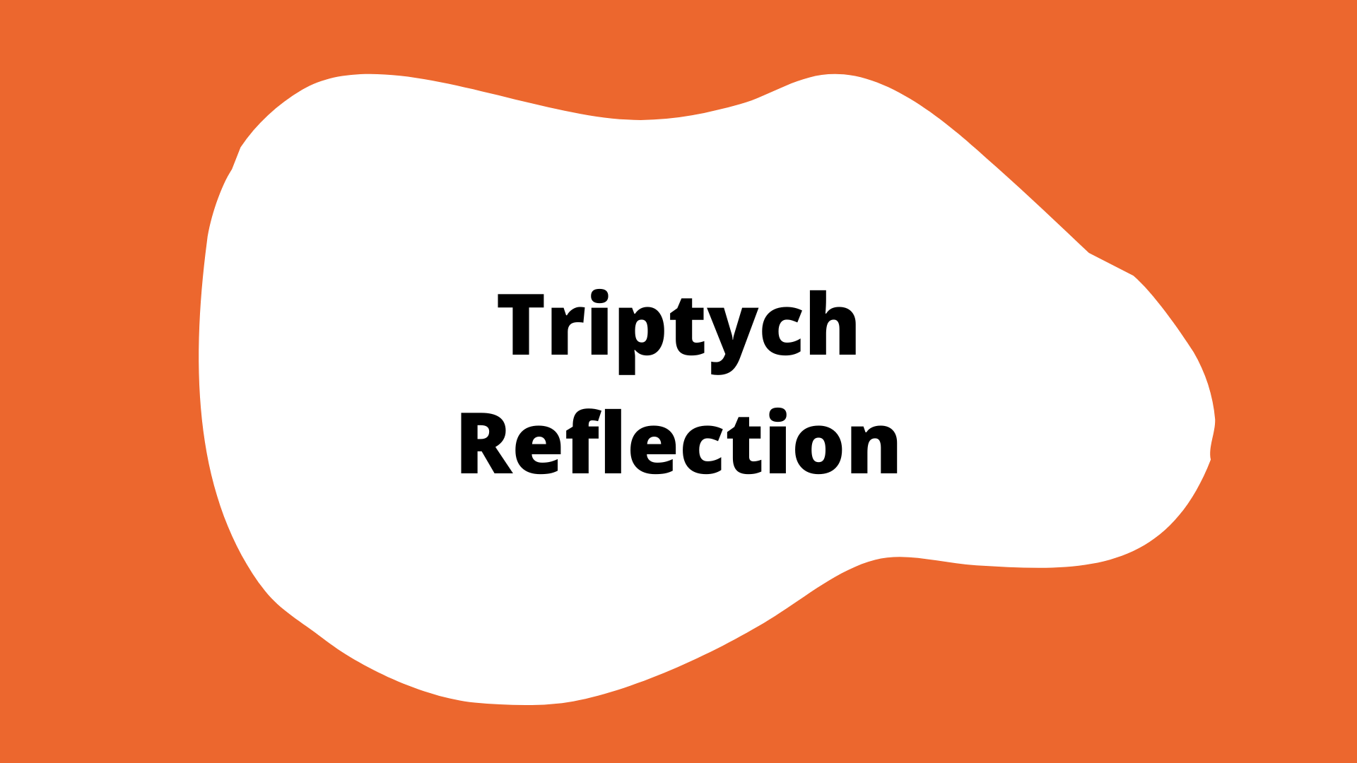 "Triptych reflection" activity button. An orange square with a white blob in the center. The title is in the blob.