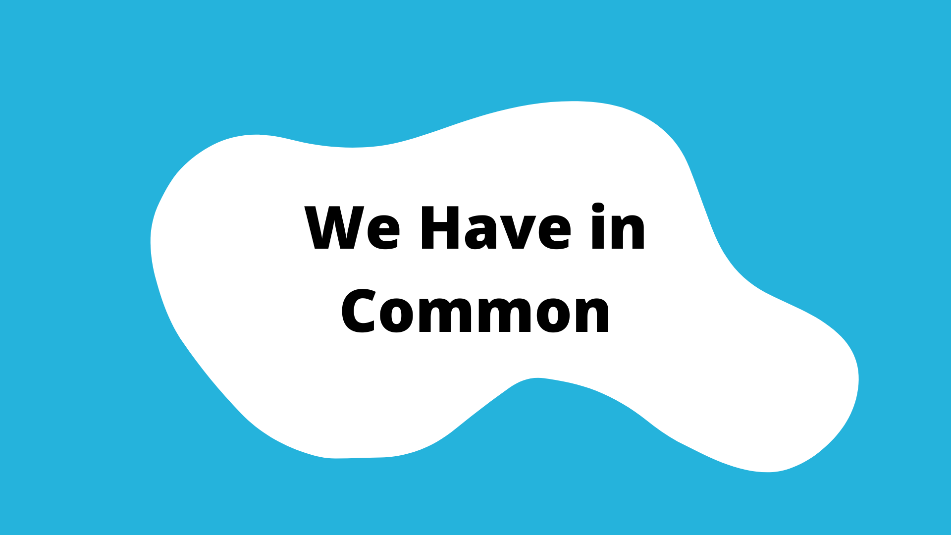 "we have in common" activity button. A blue square with a white blob in the center. the title is in the blob.