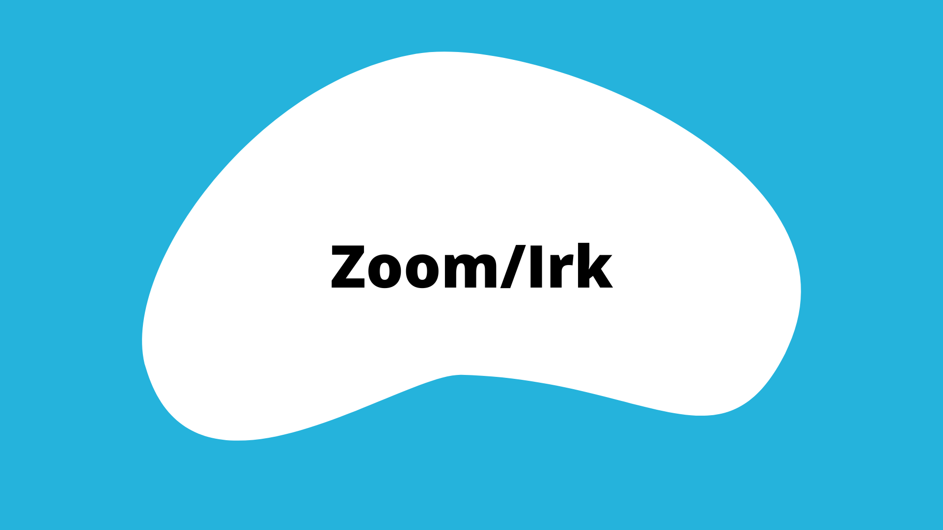 "Zoom and Irk" activity button. A blue square with a white blob in the center. The title is in the blob.