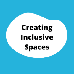 Creating inclusive Spaces