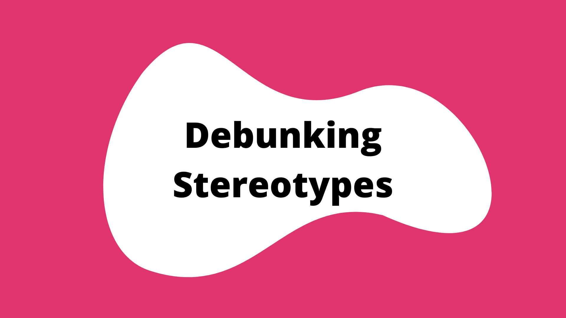 "Debunking Stereotypes" activity button. A pink square with a white blob in the center. The title is in the blob.