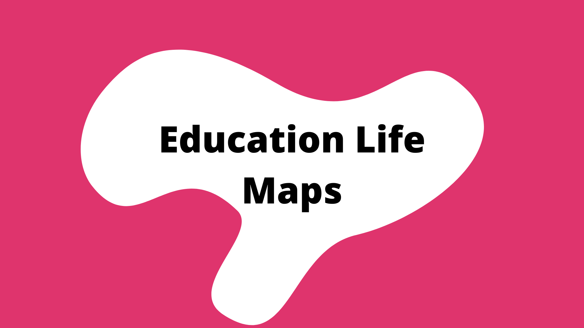 "education life maps" activity button. A pink square with a white blob in the center. The title is in the blob.