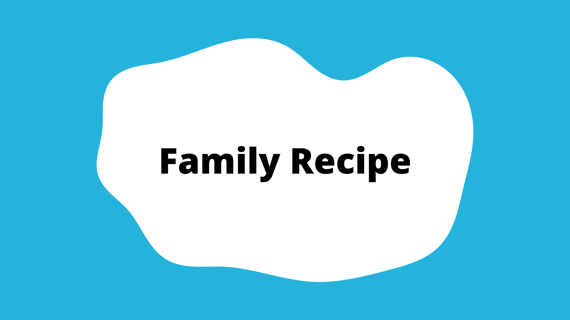"family recipe" activity button. A blue square with a white blob in the center. The title is in the blob.
