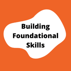 Building Foundational Skills