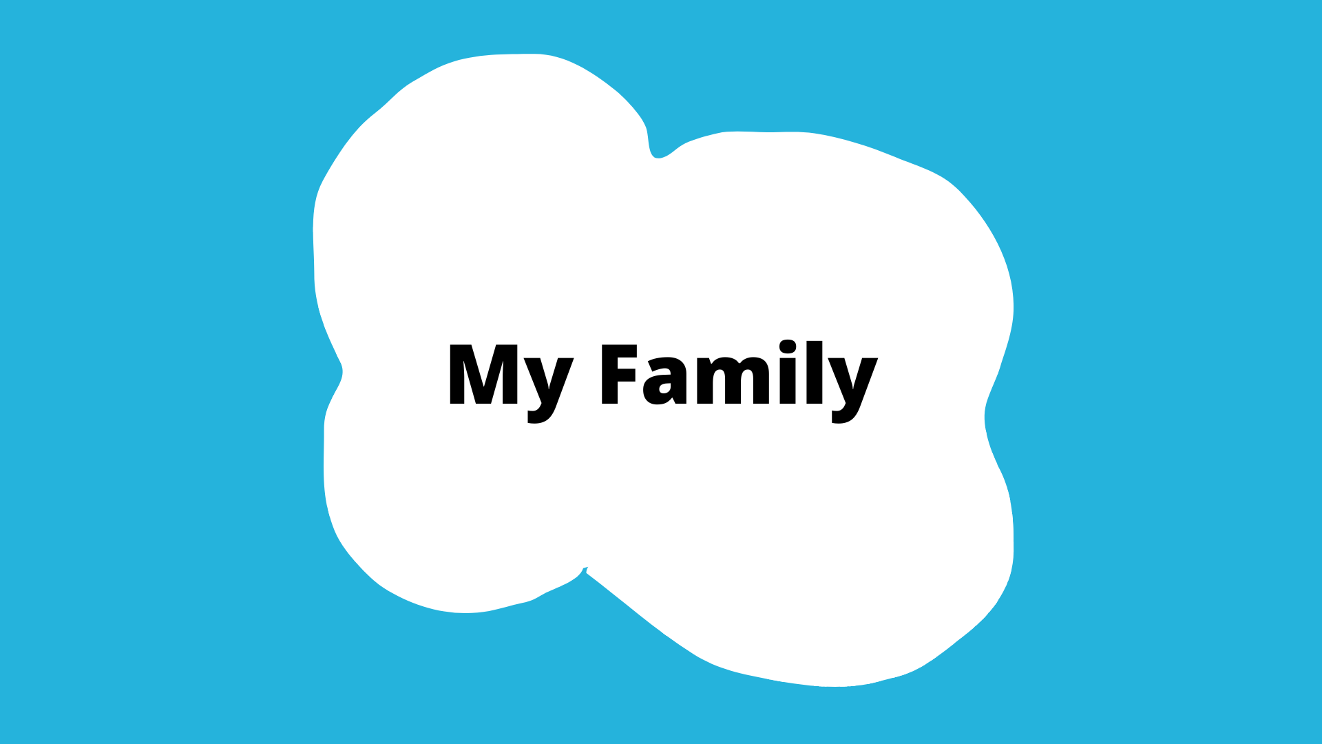 "my family" activity button. A blue square with a white blob in the center. The title is in the blob.