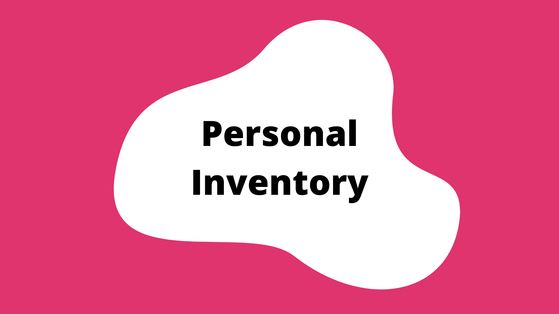 personal inventory activity button. A pink square with a white blob in the center. The title is in the blob.