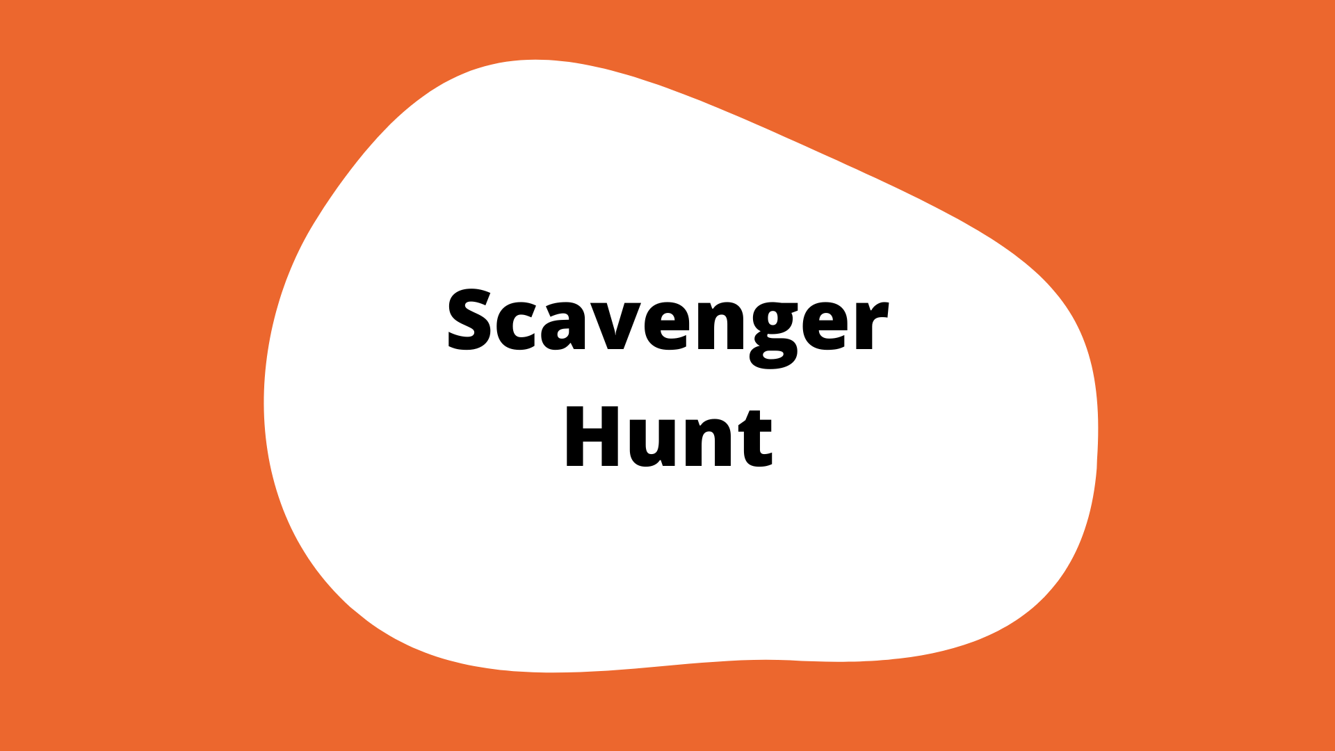 "scavenger hunt" activity button. An orange square with a white blob in the center. The title is in the blob.
