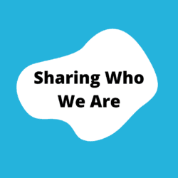 Sharing Who we Are