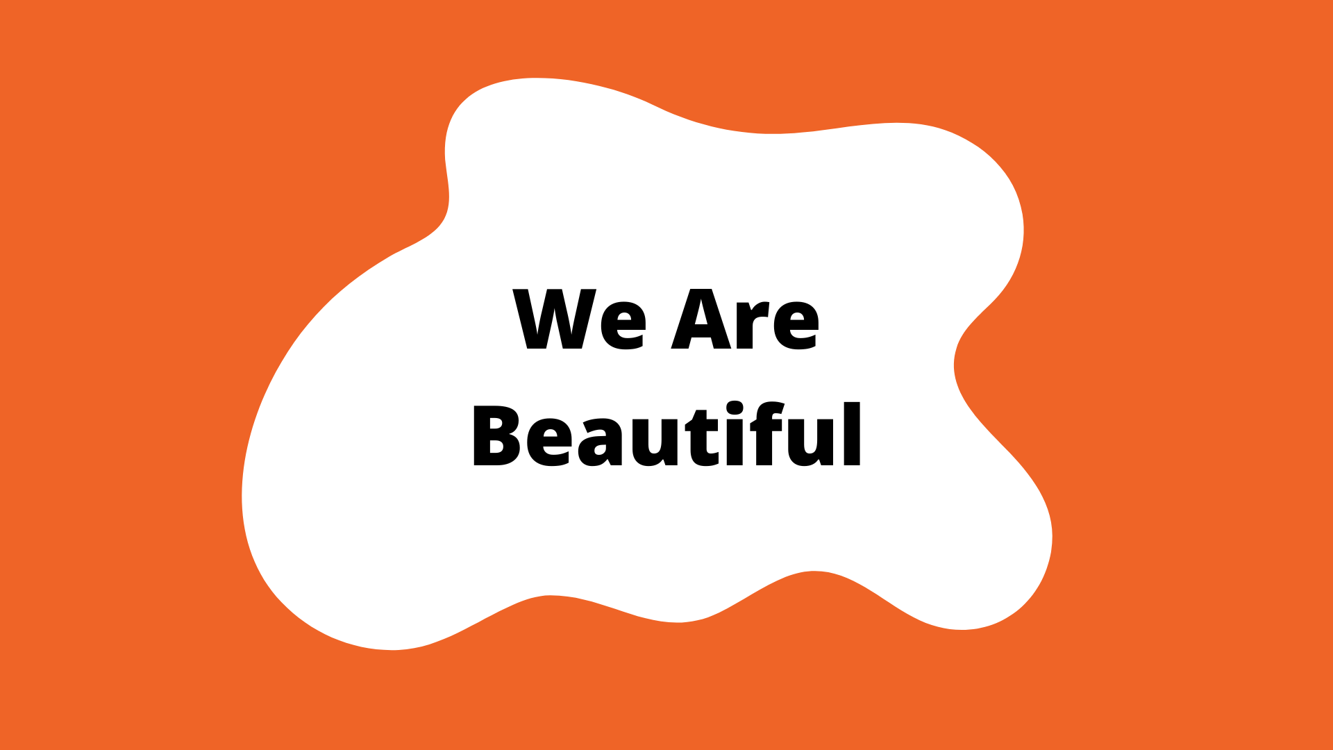 "we are beautiful" activity button. An orange square with a white blob in the center. The title is in the blob.
