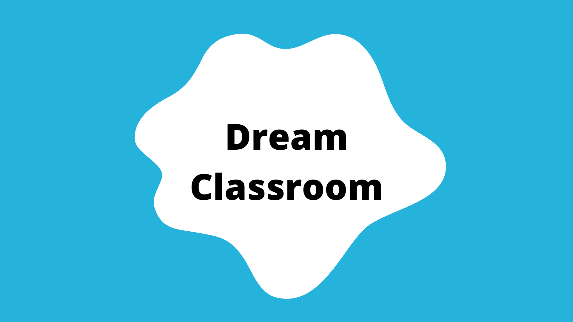 "Dream Classroom" activity button. A blue square with a white blob in the center. The title is in the blob.