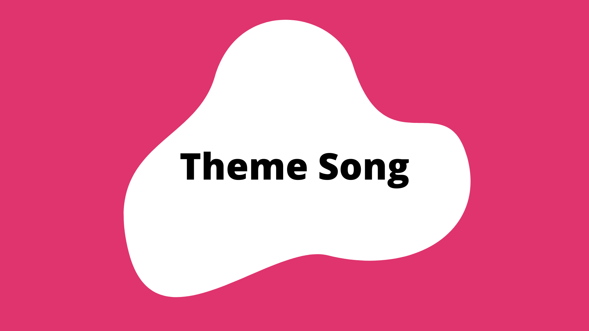 "Theme Song" activity button. A pink square with a white blob in the center. The title is in the blob.